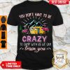 Awesome Flamingos You Don’t Have To Be Crazy To Camp With Us We Can Train You Shirt