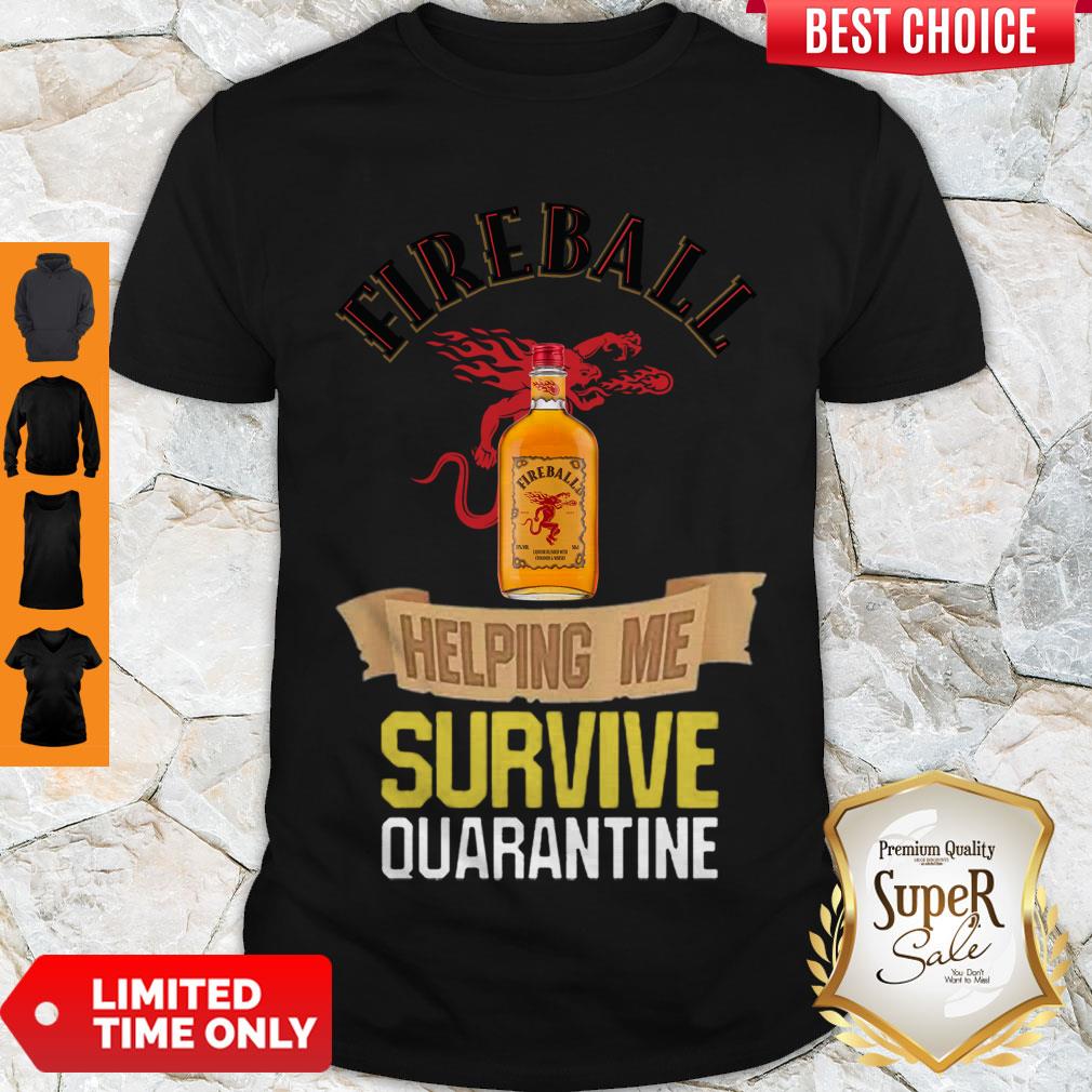 Official Fireball Helping Me Survive Quarantine Covid-19 Shirt