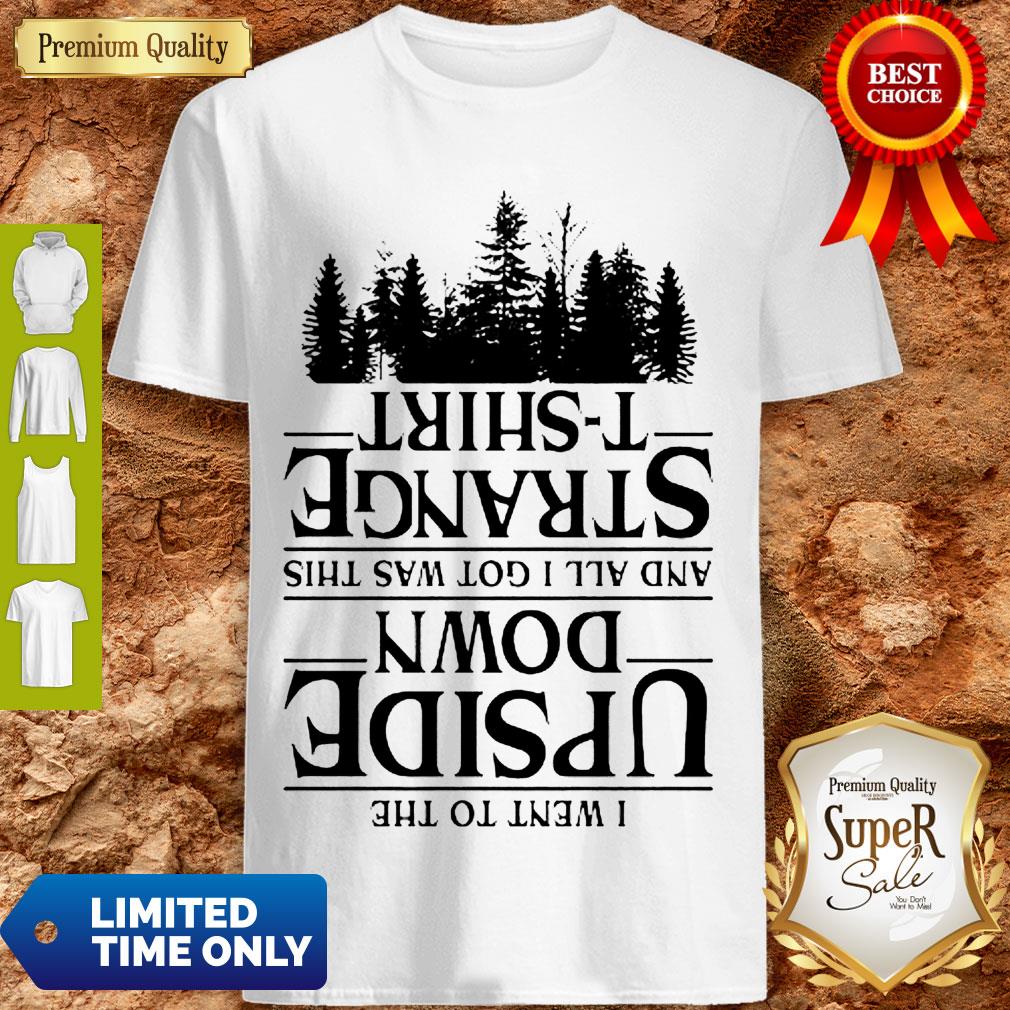 I Went To The Upside Down And All I Got Was This Strange Tree Stranger Things Shirt