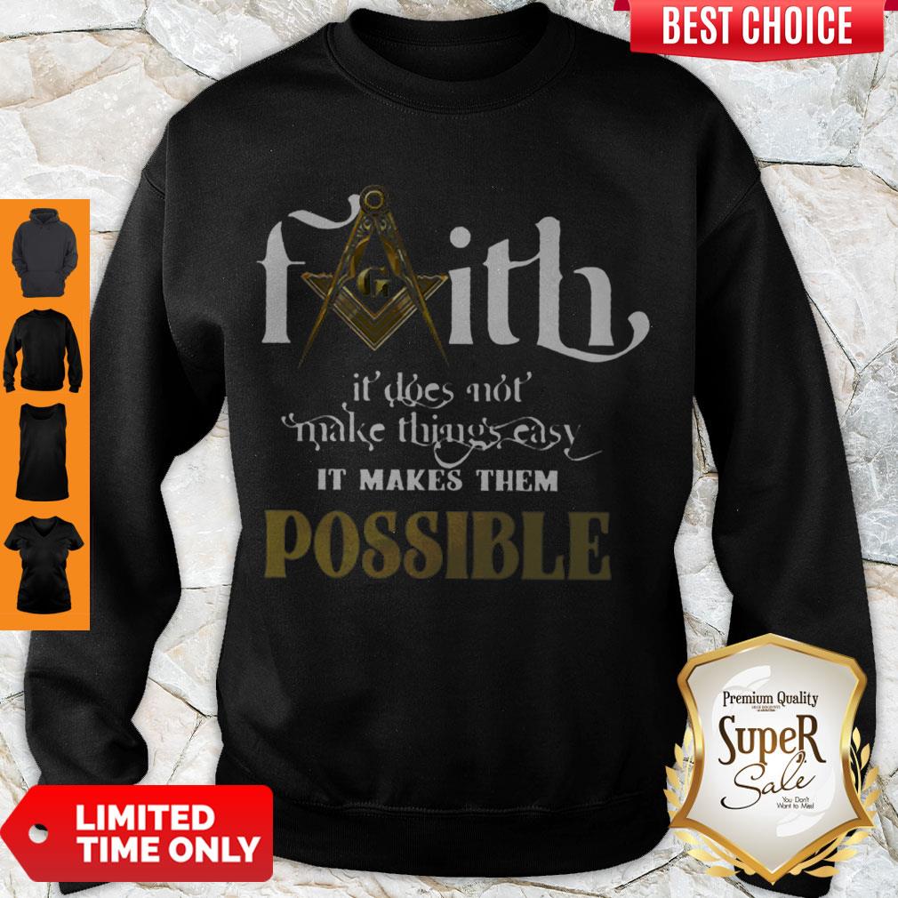 Nice Faith It Does Not Make Things Easy It Makes Them Possible Sweatshirt Nice Faith It Does Not Make Things Easy It Makes Them Possible Sweatshirt