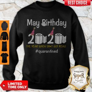 Hot My Birthday 2020 The Year When Shit Got Real #quarantined Covid-19 Sweatshirt