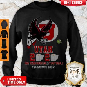 Hot Utah Utes 2020 The Year When Shit Got Real #quarantined Sweatshirt