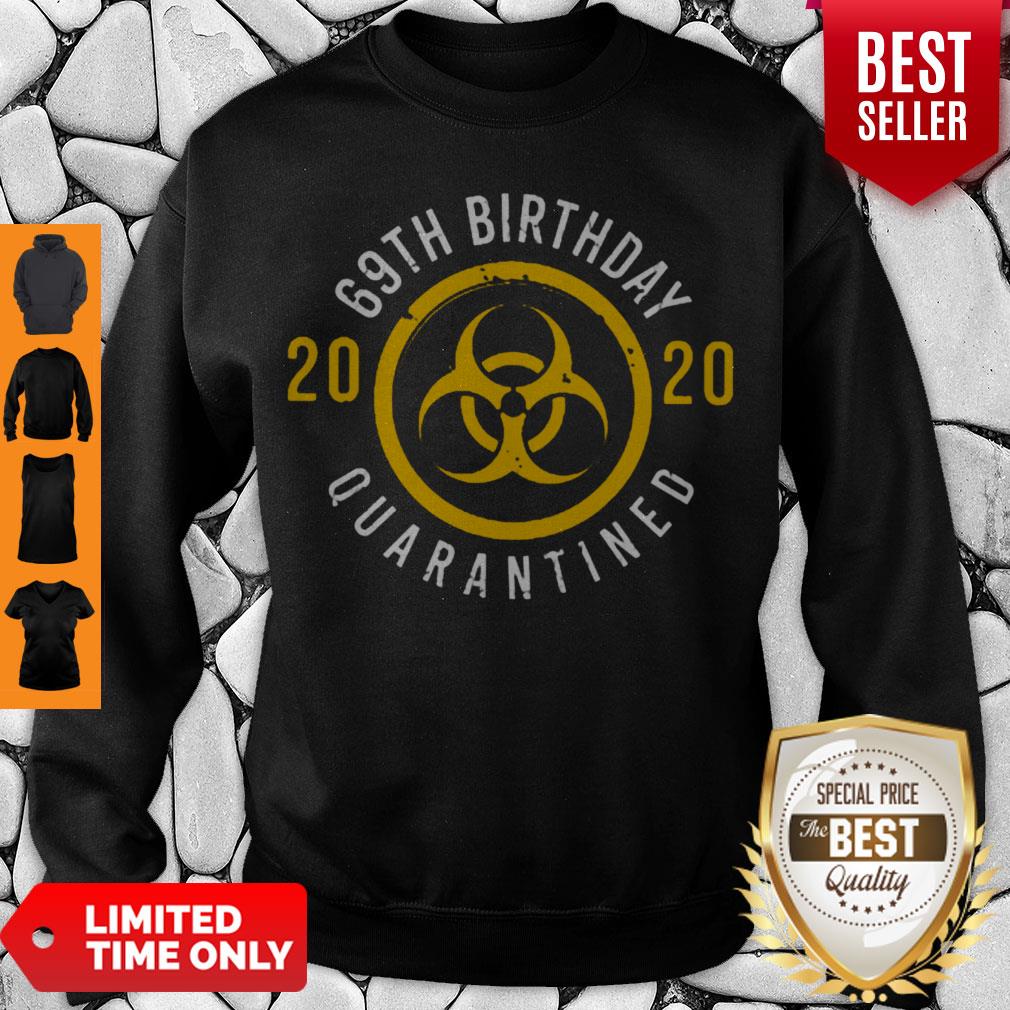 Biological Hazard 69th Birthday 2020 Quarantined Coronavirus Sweatshirt Biological Hazard 69th Birthday 2020 Quarantined Coronavirus Sweatshirt