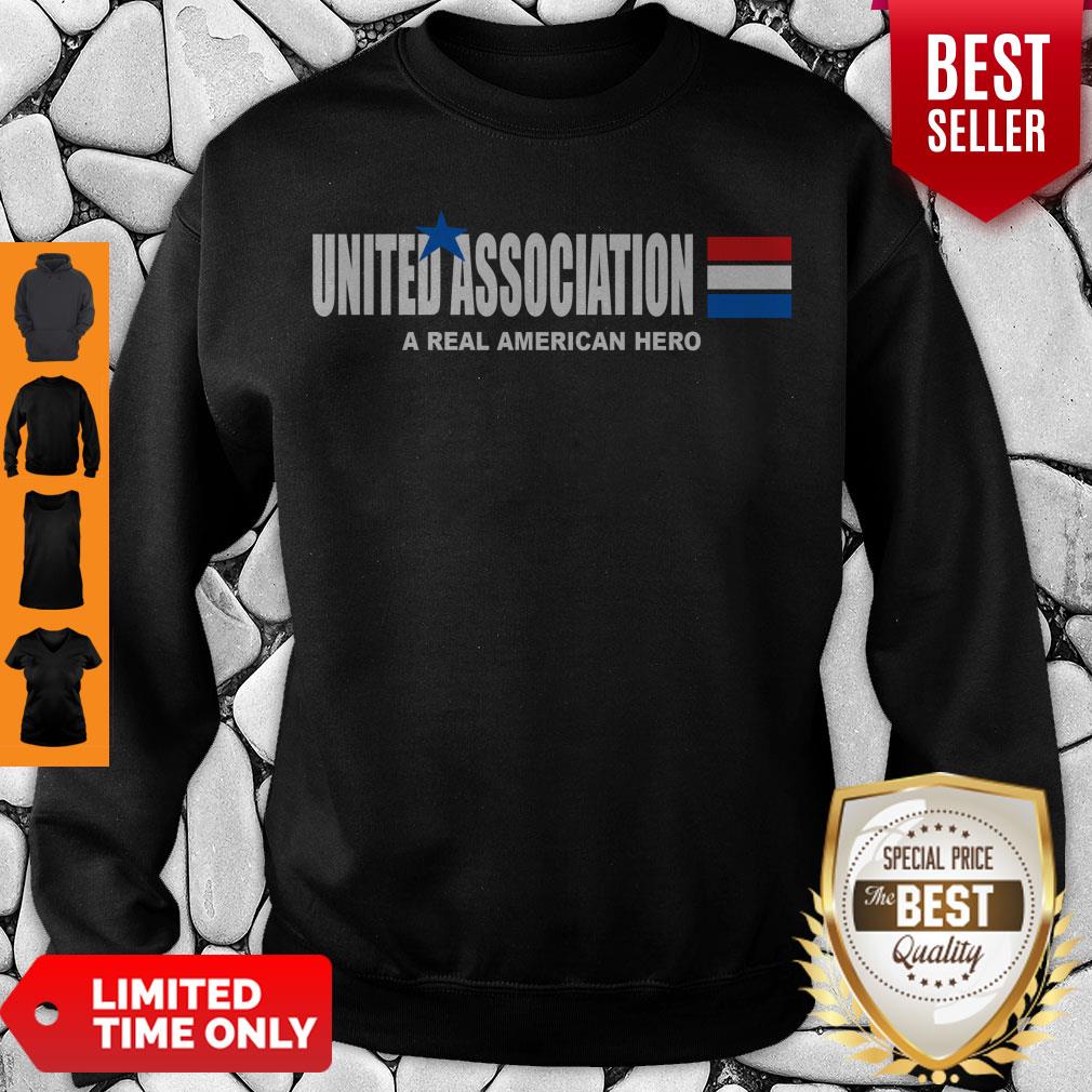 Official Original United Association A Real American Hero Sweatshirt Official Original United Association A Real American Hero Sweatshirt