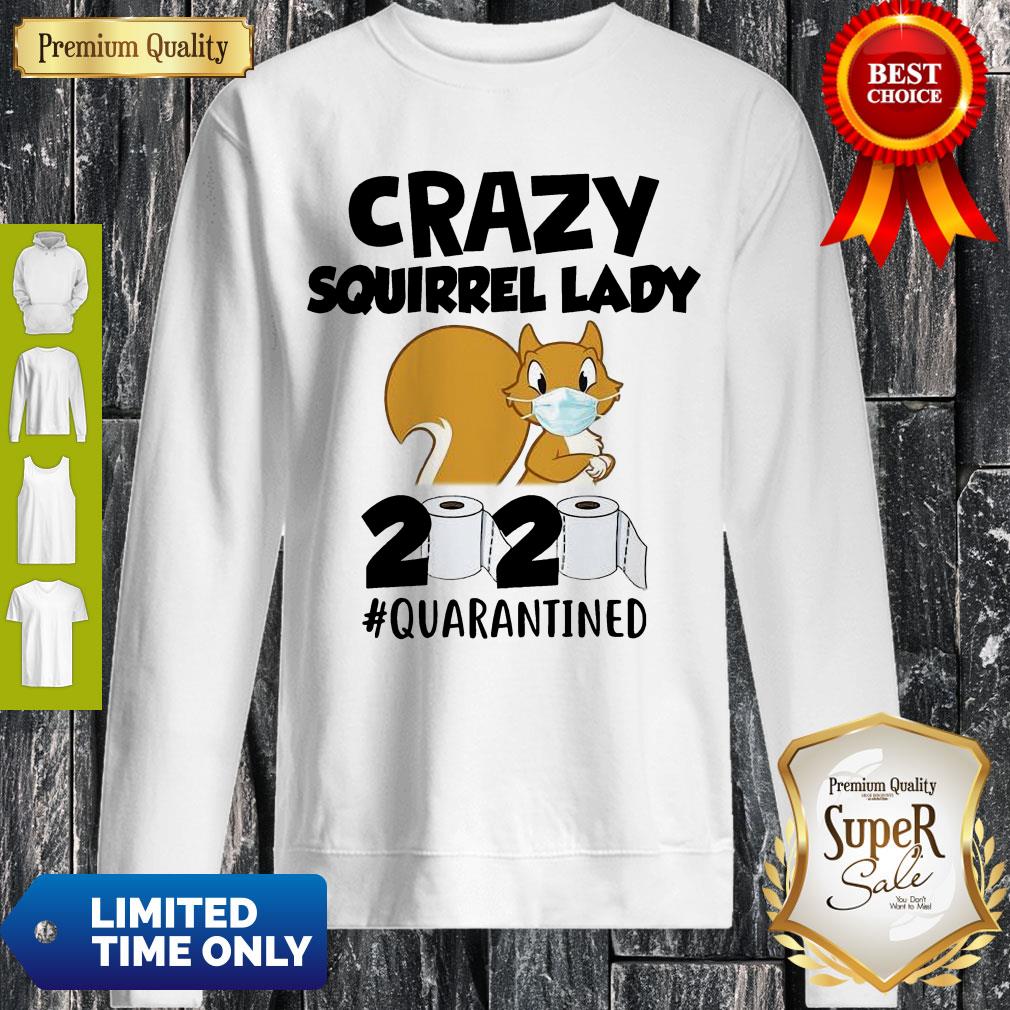 Premium Crazy Squirrel Lady 2020 Quarantined Covid-19 Sweatshirt Premium Crazy Squirrel Lady 2020 Quarantined Covid-19 Sweatshirt