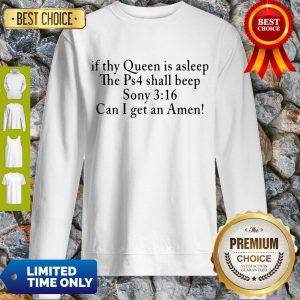 Pretty If Thy Queen Is Sleep The Ps4 Shall Beep Sony Sweatshirt