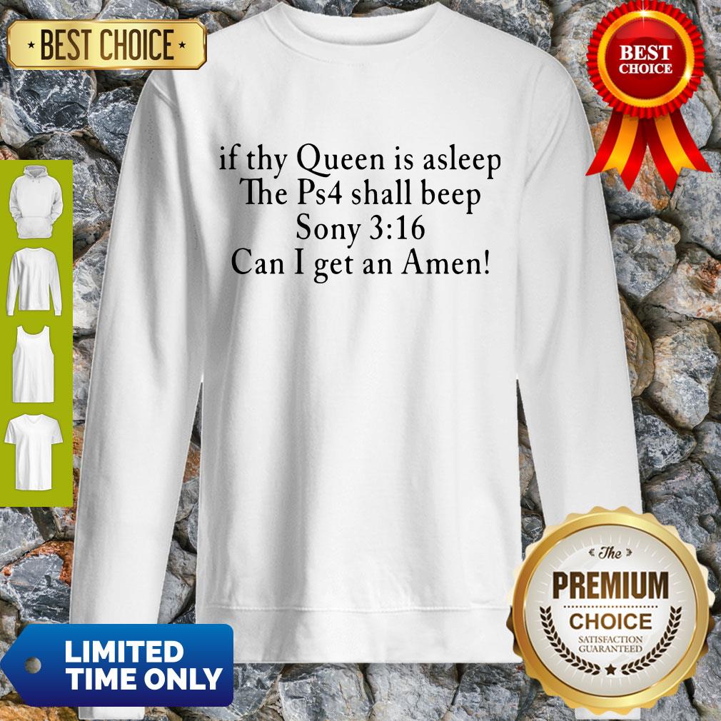 Pretty If Thy Queen Is Sleep The Ps4 Shall Beep Sony Sweatshirt Pretty If Thy Queen Is Sleep The Ps4 Shall Beep Sony Sweatshirt
