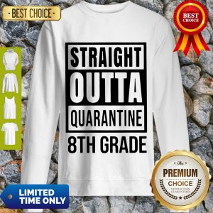 Awesome Straight Outta Quarantine 8th Grade Sweatshirt