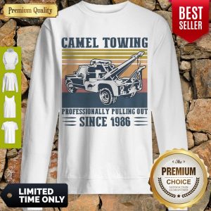 Nice Camel Towing Professionally Pulling Out Since 1986 Vintage Sweatshirt