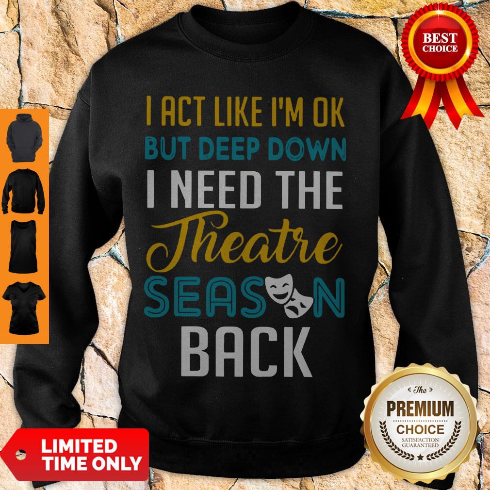 Funny I Need The Theatre Season Back Sweatshirt Funny I Need The Theatre Season Back Sweatshirt