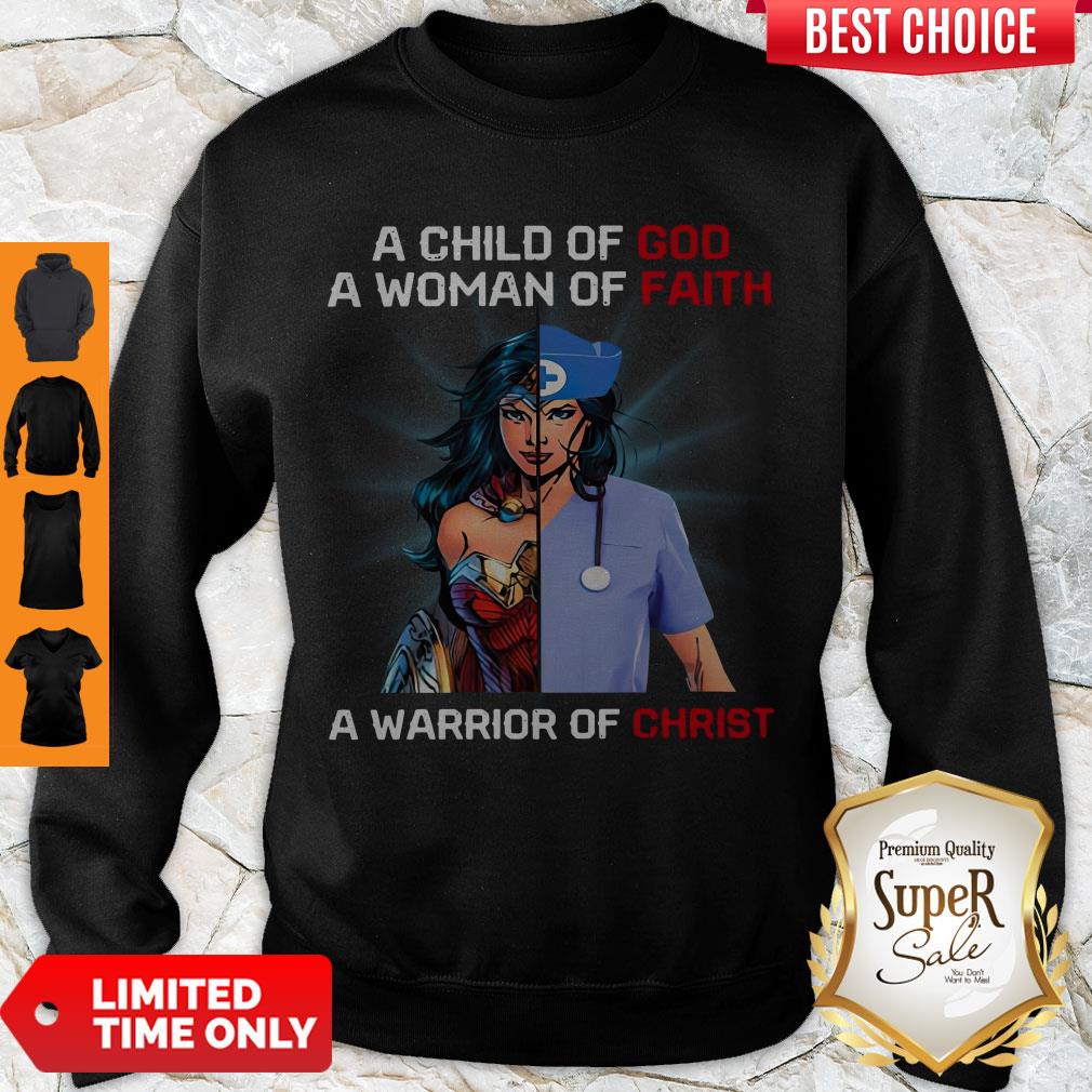 Wonder Woman Nurse A Child Of God A Woman Of Faith A Warrior Of Christ Sweatshirt Wonder Woman Nurse A Child Of God A Woman Of Faith A Warrior Of Christ Sweatshirt