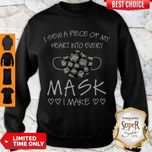 Nice Sunflower I Sew A Piece Of My Heart Into Every Mask I Make Sweatshirt