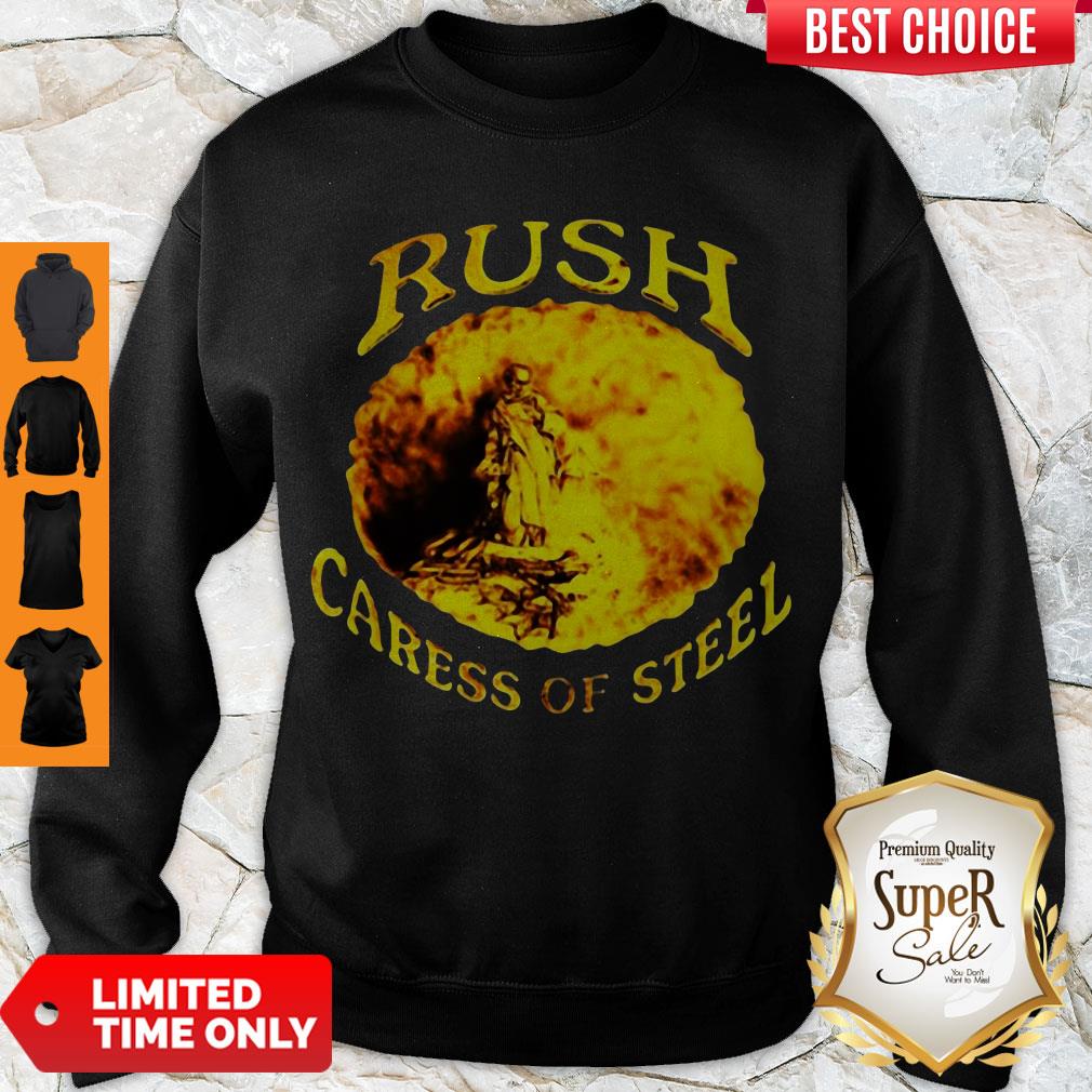 Funny Rush Caress Of Steel Sweatshirt Funny Rush Caress Of Steel Sweatshirt
