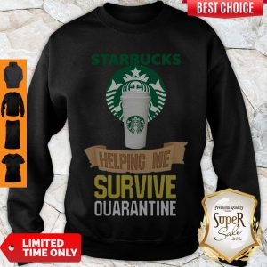 Cute Starbucks Helping Me Survive Quarantine Covid-19 Sweatshirt