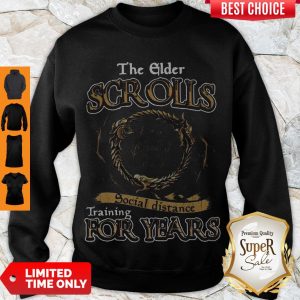 Nice The Elder Scrolls Social Distance Training For Years Sweatshirt