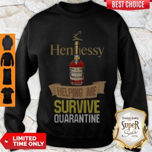 Perfect Hennessy Helping Me Survive Quarantine Covid-19 Sweatshirt