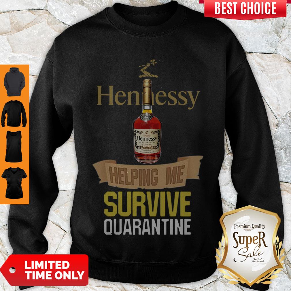 Perfect Hennessy Helping Me Survive Quarantine Covid-19 Sweatshirt Perfect Hennessy Helping Me Survive Quarantine Covid-19 Sweatshirt