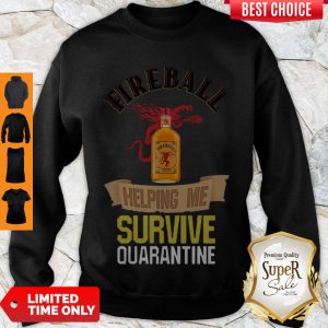 Official Fireball Helping Me Survive Quarantine Covid-19 Sweatshirt