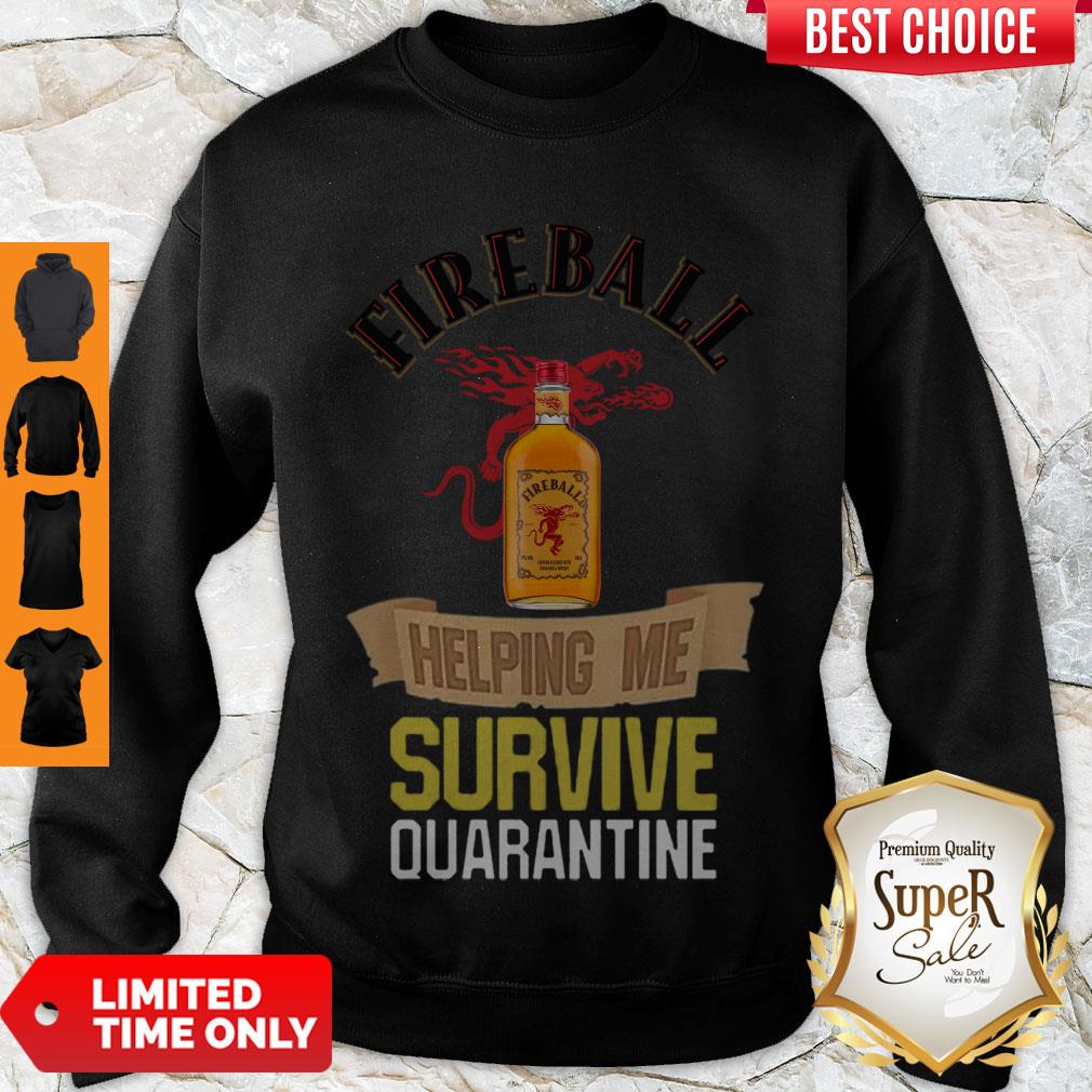 Official Fireball Helping Me Survive Quarantine Covid-19 Sweatshirt Official Fireball Helping Me Survive Quarantine Covid-19 Sweatshirt