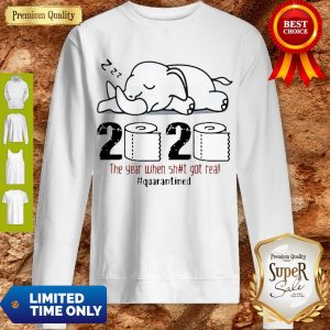 Top Elephant 2020 The Year When Shit Got Real Quarantined Coronavirus Sweatshirt