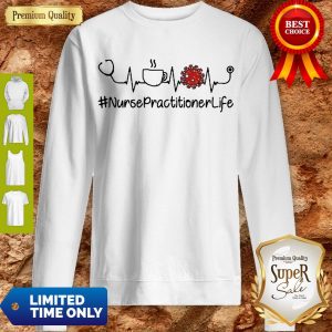 Top Heartbeat NursePractitionerLife Stethoscope Coffee Coronavirus Sweatshirt