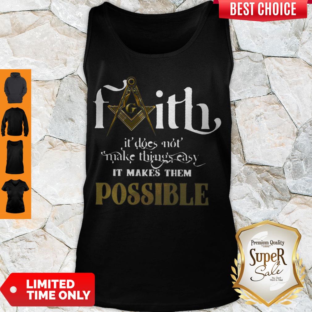 Nice Faith It Does Not Make Things Easy It Makes Them Possible Tank Top Nice Faith It Does Not Make Things Easy It Makes Them Possible Tank Top