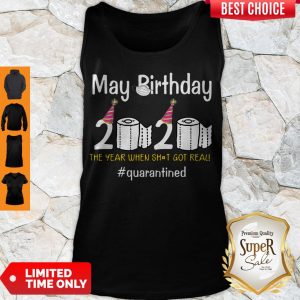 Hot My Birthday 2020 The Year When Shit Got Real #quarantined Covid-19 Tank Top