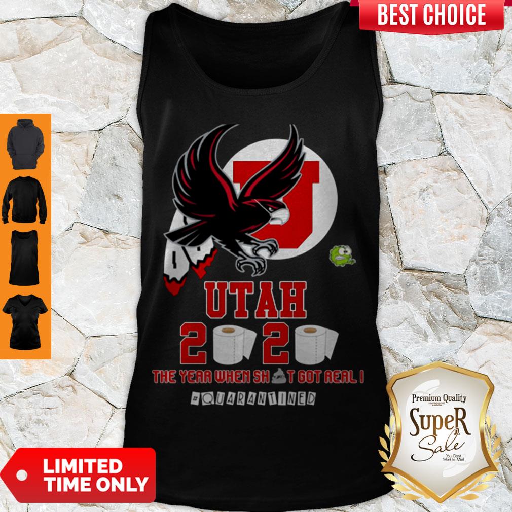 Hot Utah Utes 2020 The Year When Shit Got Real #quarantined Tank Top Hot Utah Utes 2020 The Year When Shit Got Real #quarantined Tank Top