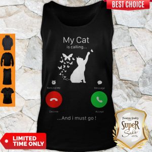 Perfect My Cat Is Calling Decline Accept And I Must Go Tank Top