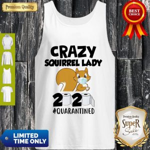 Premium Crazy Squirrel Lady 2020 Quarantined Covid-19 Tank Top