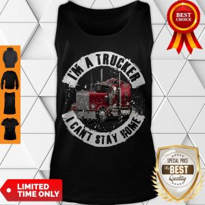 Pretty I’m A Trucker I Can’t Stay Home Tank Top