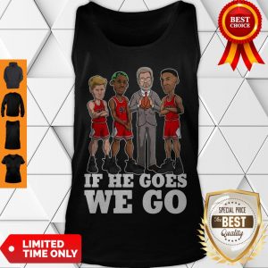 Good If He Goes We Go Michial Jordan Tank Top