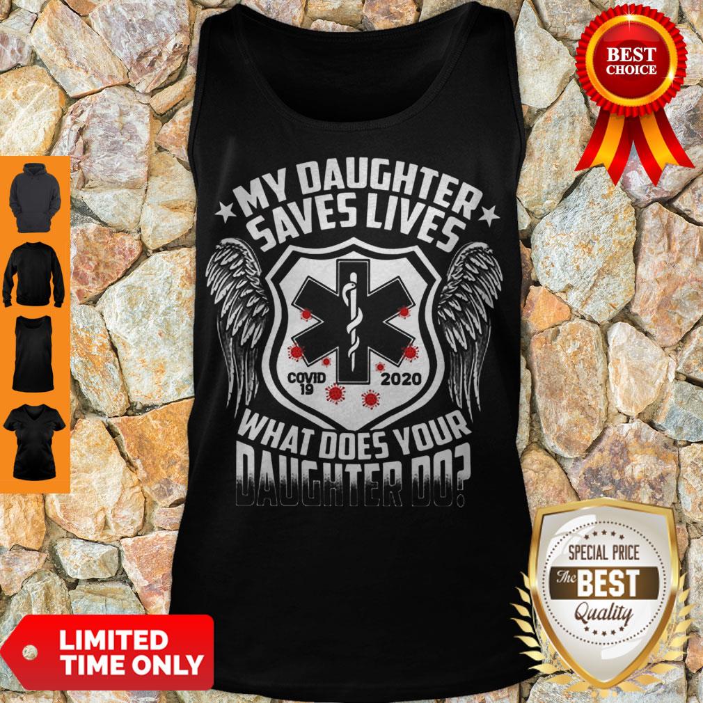 Official Star Of Life My Daughter Saves Lives Covid 19 2020 What Does Your Daughter Do Tank Top Official Star Of Life My Daughter Saves Lives Covid 19 2020 What Does Your Daughter Do Tank Top