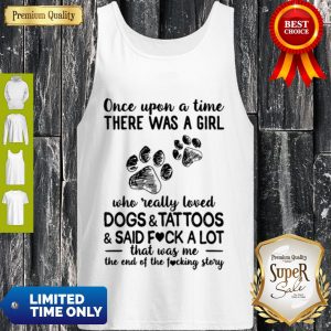 Once Upon A Time There Was A Girl Who Really Loved Dogs And Tattoos Tank Top