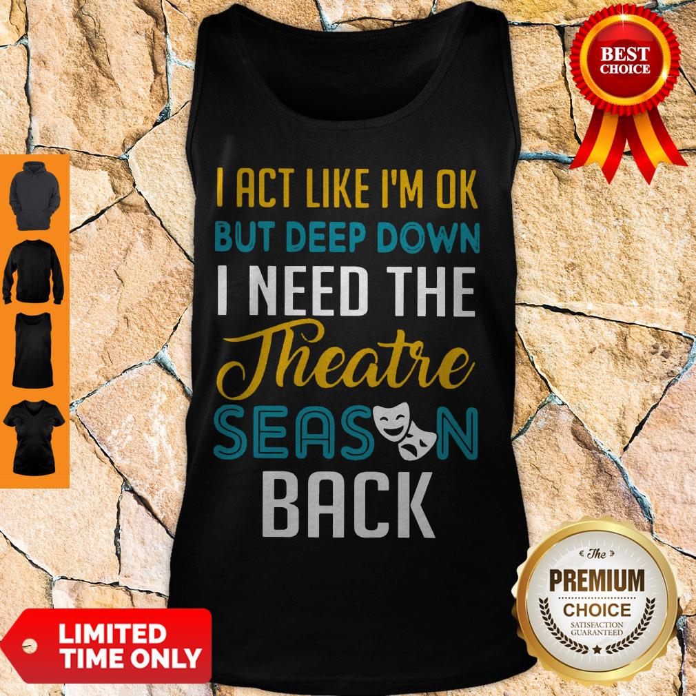 Funny I Need The Theatre Season Back Tank Top Funny I Need The Theatre Season Back Tank Top