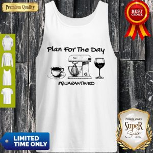 Top Plan For The Day Coffee Baking Wine Glass Quarantined Covid-19 Tank Top