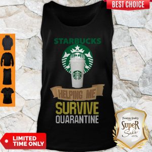 Cute Starbucks Helping Me Survive Quarantine Covid-19 Tank Top