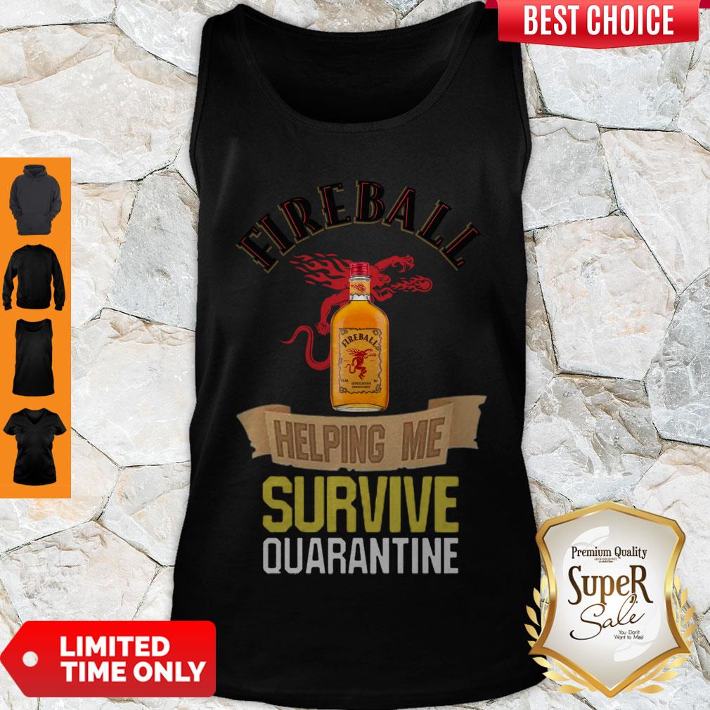 Official Fireball Helping Me Survive Quarantine Covid-19 Tank Top Official Fireball Helping Me Survive Quarantine Covid-19 Tank Top