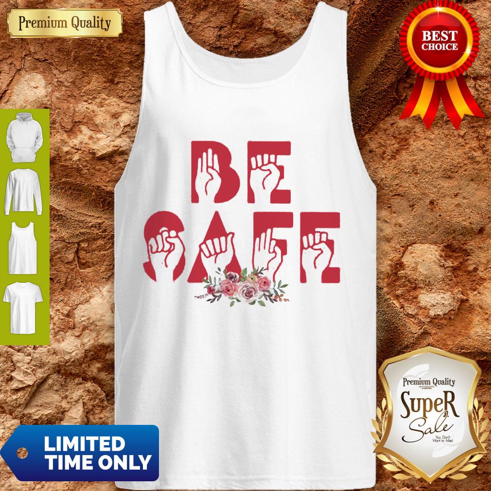 Top Flowers Be Safe Version Sign Language Tank Top Top Flowers Be Safe Version Sign Language Tank Top