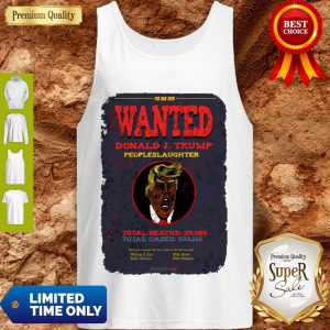 Premium The Bad Seed Wanted Donald J Trump Peopleslaughter Coronavirus Tank Top