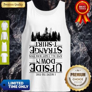 I Went To The Upside Down And All I Got Was This Strange Tree Stranger Things Tank Top