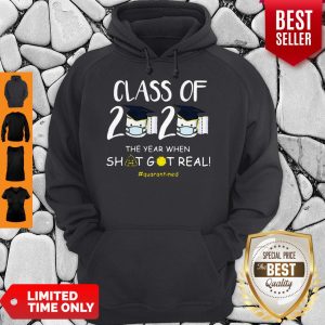 Top Graduation Class Of 2020 The Year When Shit Got real Quarantined Hoodie