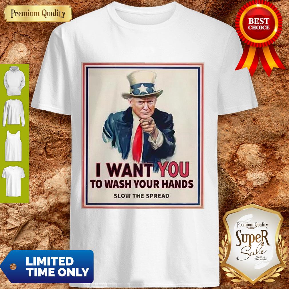 Top Trump I Want You To Wash Your Hands Slow The Spread Shirt