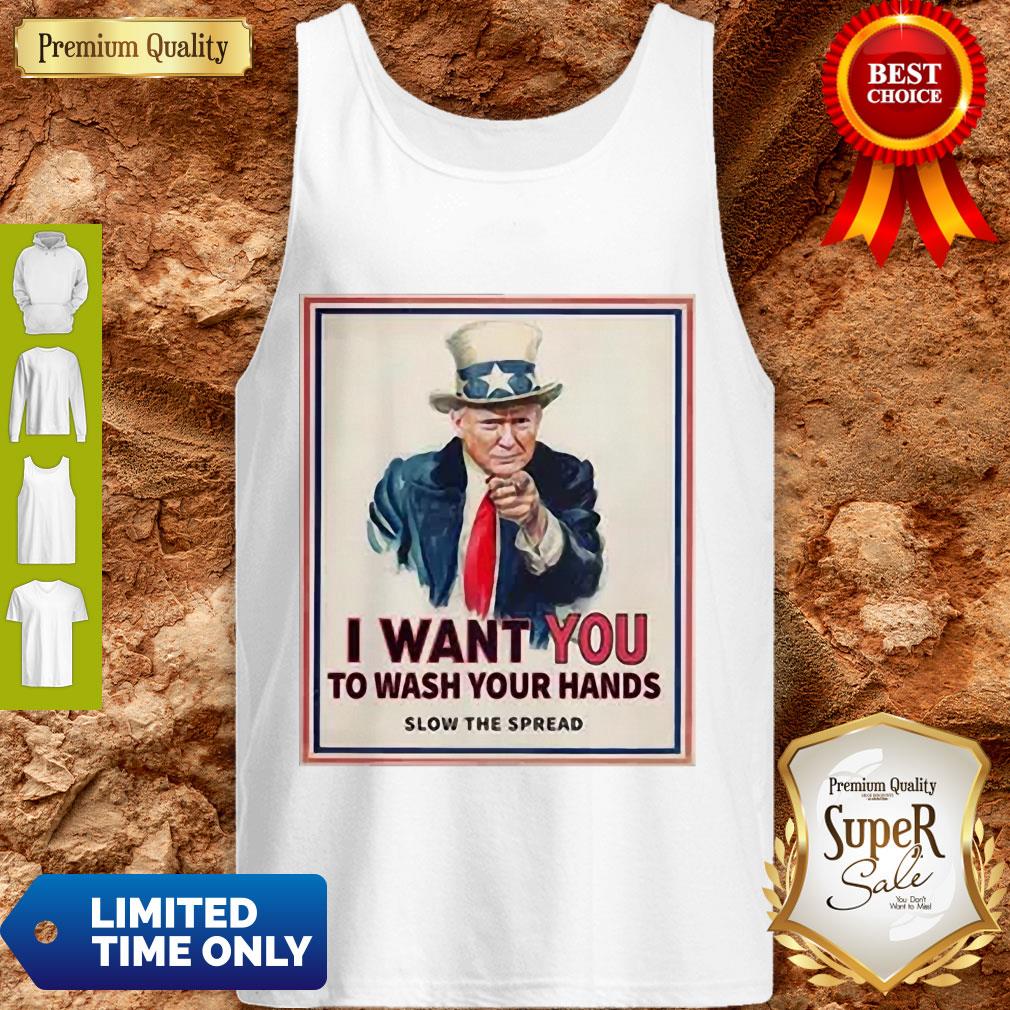 Top Trump I Want You To Wash Your Hands Slow The Spread Tank Top Top Trump I Want You To Wash Your Hands Slow The Spread Tank Top