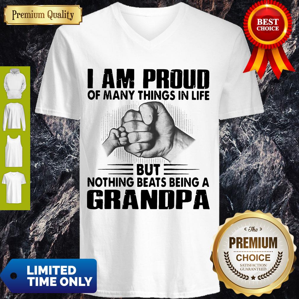 I Am Proud Of Many Things In Life But Nothing Beats Being A Grandpa V-neck I Am Proud Of Many Things In Life But Nothing Beats Being A Grandpa V-neck
