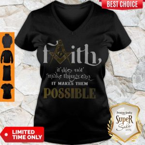 Nice Faith It Does Not Make Things Easy It Makes Them Possible V-neck