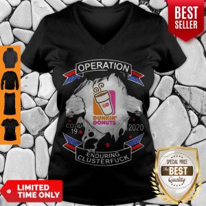 Dunkin Donuts Operation Covid-19 2020 Enduring Clusterfuck Hands V-neck