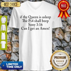 Pretty If Thy Queen Is Sleep The Ps4 Shall Beep Sony V-neck