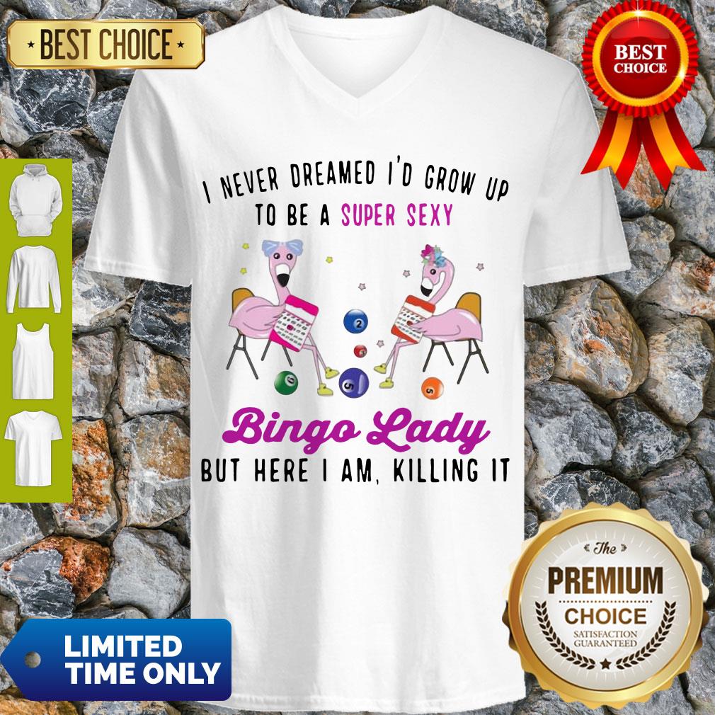 I Never Dreamed I’d Grow Up To Be A Super Sexy Flamingo Bingo Lady V-neck I Never Dreamed I’d Grow Up To Be A Super Sexy Flamingo Bingo Lady V-neck