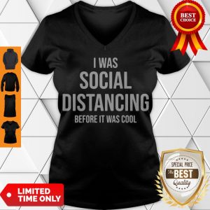 Official I Was Social Distancing Before It Was Cool V-neck
